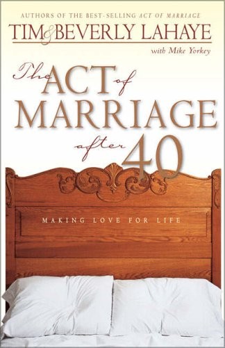 The Act of Marriage After 40: Making Love for Life,Tim LaHaye, B