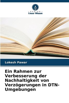 Ein Rahmen zur Verbesserung der Nachhaltigkeit von Verzgerungen in DTN-Umgebunge