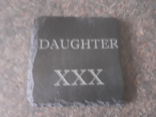 A 10cm sq Slate Coaster with DAUGHTER XXX on. New to Collect & Keep. A Nice Gift