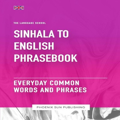 Sinhala To English Phrasebook - Everyday Common Words And Phrases