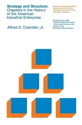Strategy and Structure: Chapters in the History of the American Industrial Enter