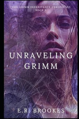 Unraveling Grimm by E.R. Brookes Paperback Book