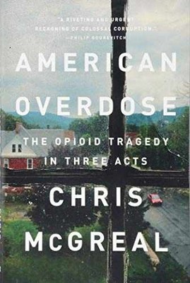 American Overdose: The Opioid - Hardcover, by McGreal Chris - Very Good b