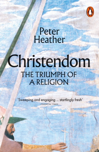 Christendom The Triumph of a Religion by Peter Heather (Paperback Book)