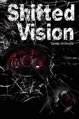 Shifted Vision: Finding new life in the midst of devastation. by Tammy McDonald