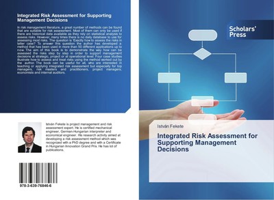 István Fekete | Integrated Risk Assessment for Supporting Management Decisions
