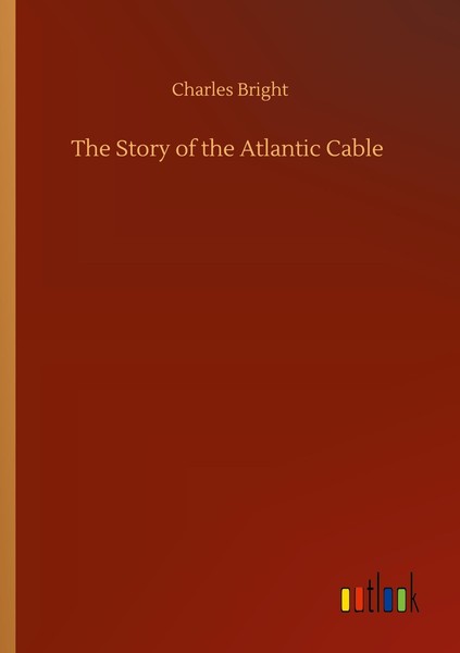 The Story Of The Atlantic Cable Charles Bright-image