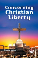 Concerning Christian Liberty | Martin Luther | Taschenbuch | Englisch | 2023