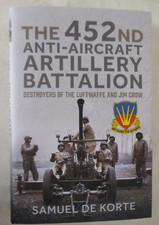 452nd Anti-Aircraft Artillery Battalion : Destroyers of the Luftwaffe and Jim...