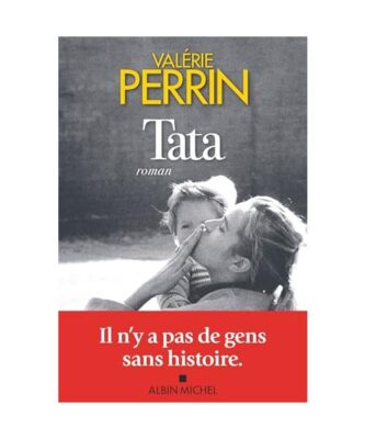 Tata: il n'y a pas de gens sans histoire, Perrin, Valérie