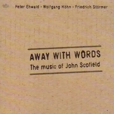 Ehwald / Höhn / Störmer - John Scofield,Away With Words