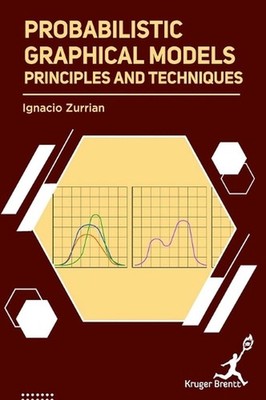 Probabilistic Graphical Models: Principles and Techniques by Ignacio Zurrian Har
