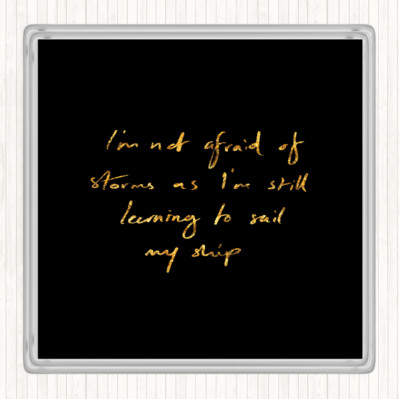 Black Gold Not Afraid Storms Quote Drinks Mat Coaster