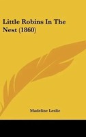 Madeline Leslie | Little Robins In The Nest (1860) | Buch | Englisch (2010)