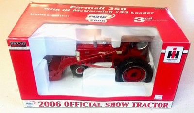 Spec Cast IH Farmall 350 w/ IH Mc Cormick #33 Loader World Pork Expo 2006