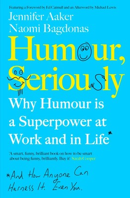 Humour, Seriously | Why Humour Is A Superpower At Work And In Life | Taschenbuch