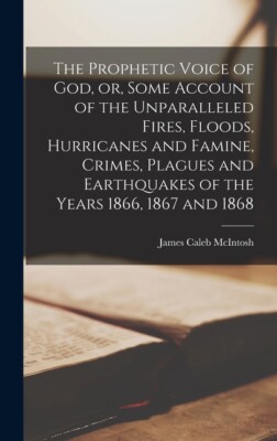 The Prophetic Voice Of God, Or, Some Account Of The Unparalleled Fires, Flo...