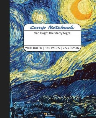 Comp Notebook: Van Gogh The Starry Night Wide Ruled Composition Notebook Journal