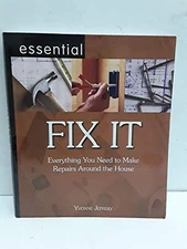 Essential Fix It : Everything You Need to Make Repai...