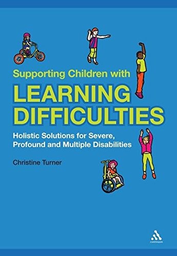 Supporting Children with Learning Difficulties: Holistic Solutions for Severe,