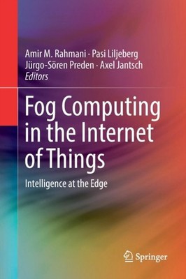 Rahmani - Fog Computing in the Internet of Things   Intelligence at th - X555z