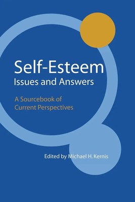 Self-Esteem Issues and Answers A Sourcebook of Current Perspectives Kernis Buch