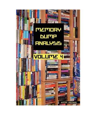 Memory Dump Analysis Anthology, Volume 4, Dmitry Vostokov