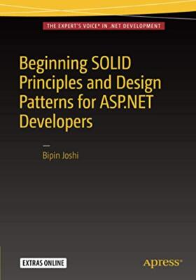 Beginning Solid Principles and Design Patterns for ASP.NET Developers, Joshi-,