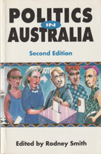 Politics in Australia ( 2nd Edition) -Rodney Smith ( Editor)