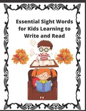 Essential Sight Words for Kids Learning to Write and Read: Learn, Trace and Prac