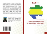 Oliguisme: Le Renouveau De La Politique Gabonaise? Christian Dior Mouloungui