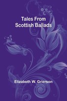 Elizabeth W. Grierson | Tales From Scottish Ballads | Taschenbuch | Englisch