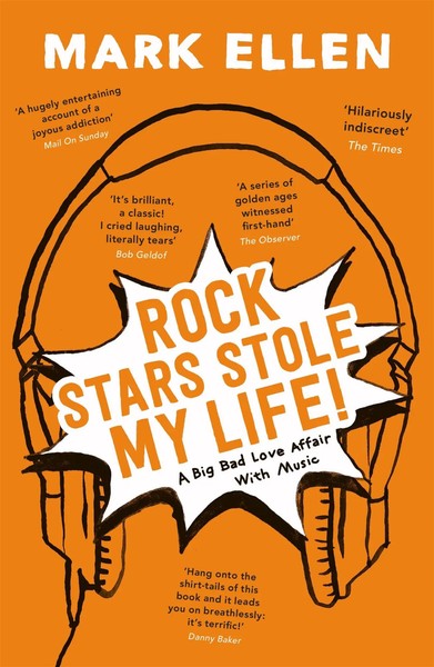 Rock Stars Stole My Life! | A Big Bad Love Affair With Music | Mark Ellen | Buch-image