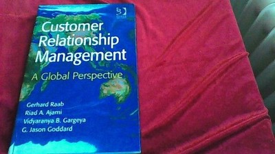 Customer Relationship Management: A Global Perspective Raab, Gerhard, Riad A. Aj