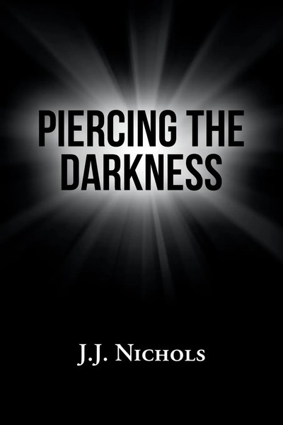 J. J. Nichols | Piercing The Darkness | Taschenbuch | Englisch (2018)-image