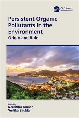 Persistent Organic Pollutants in the Environment: Origin and Role (Paperback or