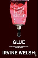 Irvine Welsh - Glue - Paperback - G245Z