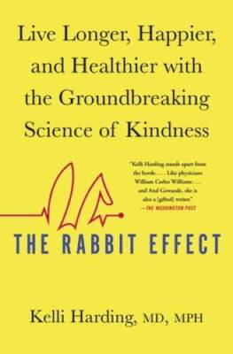 The Rabbit Effect: Live Longer, Happier, and Healthier with the Groundbre - GOOD