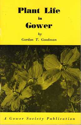 Goodman, Gordon T PLANT LIFE IN GOWER 1975 Paperback BOOK
