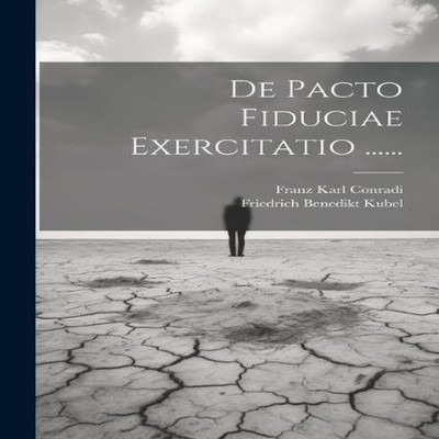 De Pacto Fiduciae Exercitatio ...... Franz Karl Conradi Paperback