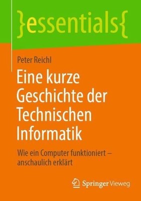 Eine kurze Geschichte der Technischen Informatik: Wie ein Computer funktionie...