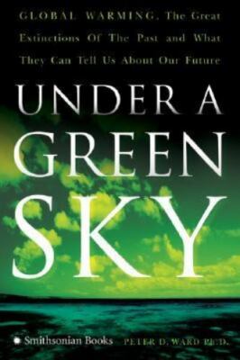 Under a Green Sky: Global Warming, the Mass Extinctions of the Past, and What T