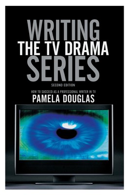 Writing the TV Drama Series: How to Succeed as a Professional Writer in T (USED)