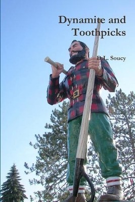 Dynamite and Toothpicks by D.L. Soucy Paperback Book