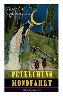 Peterchens Mondfahrt (Illustrierte Ausgabe): Ein Klassiker der deutschen Kinderl
