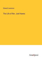 The Life Of Rev. Joel Hawes Edward Lawrence Taschenbuch Kartoniert / Broschiert