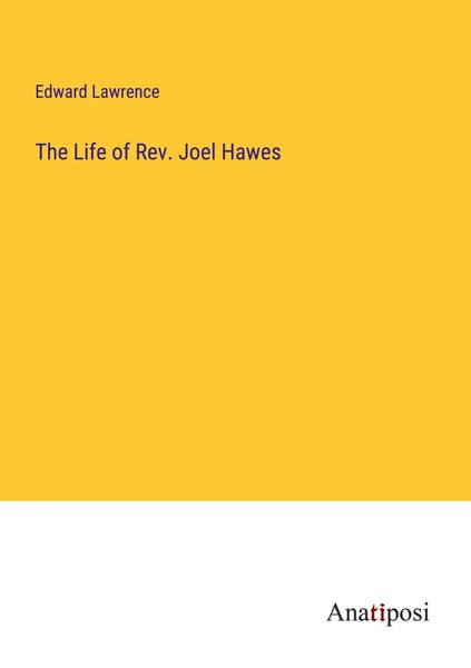 The Life Of Rev. Joel Hawes Edward Lawrence Taschenbuch Kartoniert / Broschiert-image
