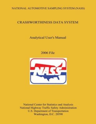 National Automotive Sampling System Crashworthiness Data System Analytic Us...