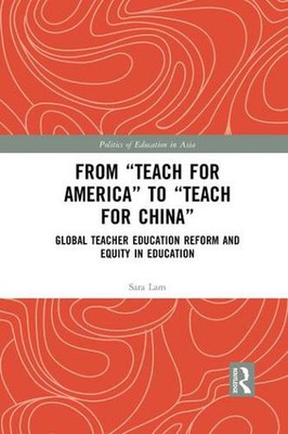 From Teach For America to Teach For China: Global Teacher Education Reform and E
