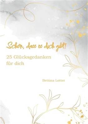 Sch�n, dass es dich gibt!: 25 Gl�cksgedanken f�r dich (Paperback or Softback)